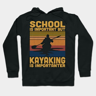 School Is Important But Kayaking Is Importanter Retro Kayaking Lovers Hoodie